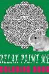 Book cover for Relax Paint Me Coloring Book- Vol.1