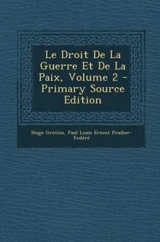Cover of Le Droit de La Guerre Et de La Paix, Volume 2