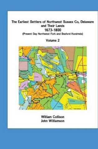 Cover of The Earliest Settlers of Northwest Sussex Co, Delaware and Their Lands 1673-1800 Vol 2