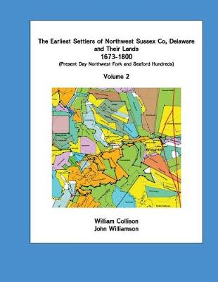 Cover of The Earliest Settlers of Northwest Sussex Co, Delaware and Their Lands 1673-1800 Vol 2