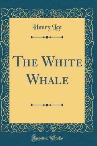 Cover of The White Whale (Classic Reprint)