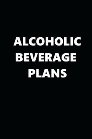 Cover of 2020 Daily Planner Funny Humorous Alcoholic Beverage Plans 388 Pages