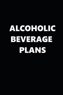 Book cover for 2020 Daily Planner Funny Humorous Alcoholic Beverage Plans 388 Pages