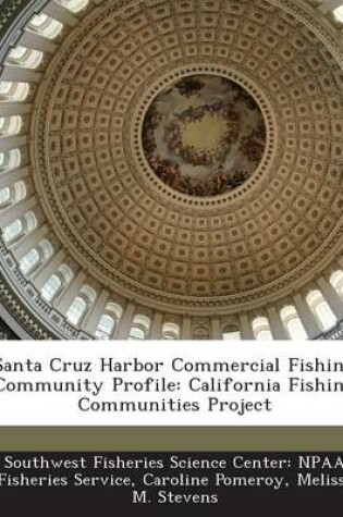 Cover of Santa Cruz Harbor Commercial Fishing Community Profile