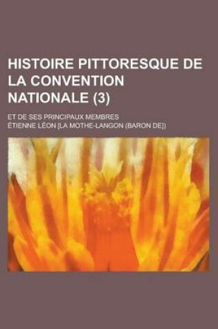 Cover of Histoire Pittoresque de La Convention Nationale; Et de Ses Principaux Membres (3 )