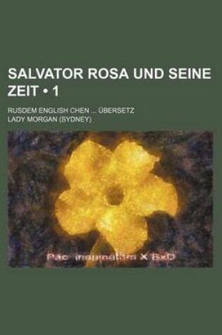 Cover of Salvator Rosa Und Seine Zeit (1); Rusdem English Chen Ubersetz