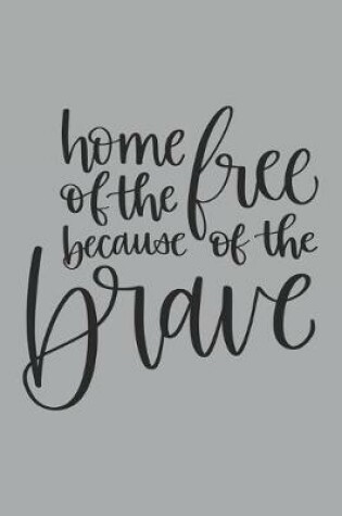 Cover of Home of the Free Because of the Brave