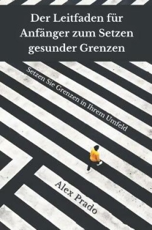 Cover of Der Leitfaden fur Anfanger zum Setzen gesunder Grenzen