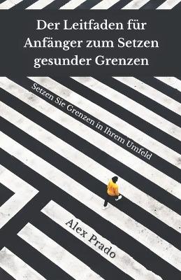 Book cover for Der Leitfaden fur Anfanger zum Setzen gesunder Grenzen