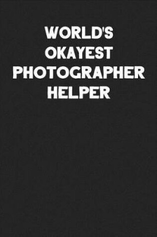 Cover of World's Okayest Photographer Helper