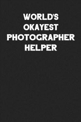 Book cover for World's Okayest Photographer Helper