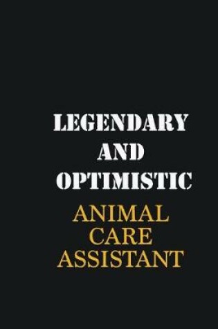 Cover of Legendary and Optimistic Animal Care Assistant