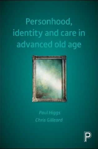 Cover of Personhood, Identity and Care in Advanced Old Age