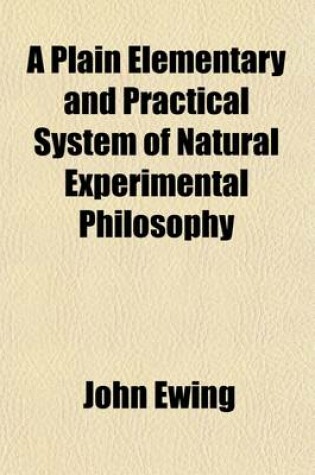 Cover of A Plain Elementary and Practical System of Natural Experimental Philosophy; Including Astronomy and Chronology