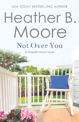 Not Over You by Heather B Moore