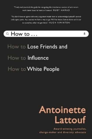 Cover of How to Lose Friends and Influence White People.