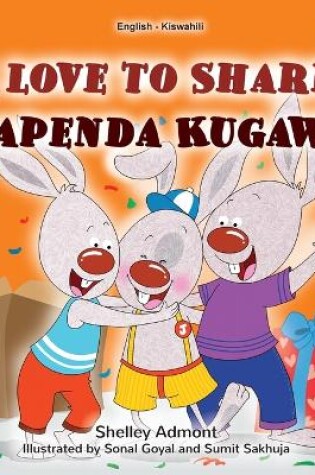 Cover of I Love to Share (English Swahili Bilingual Book for Kids)