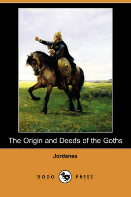 Book cover for The Origin and Deeds of the Goths (Dodo Press)
