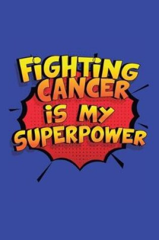 Cover of Fighting Cancer Is My Superpower