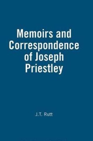Cover of Life, Memoirs And Correspondence Of Joseph Priestley