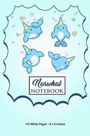 Cover of Narwhal Notebook 110 White Pages 6x9 inches