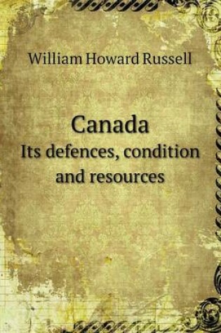 Cover of Canada Its defences, condition and resources