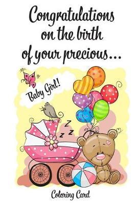 Book cover for CONGRATULATIONS on the birth of your precious BABY GIRL! (Coloring Card)