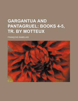 Book cover for Gargantua and Pantagruel; Books 4-5, Tr. by Motteux