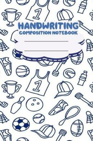 Cover of Handwriting primary composition notebook, 8 x 10 inch 200 page, Cute sport doodles