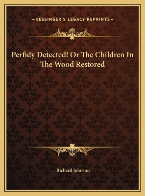 Book cover for Perfidy Detected! Or The Children In The Wood Restored