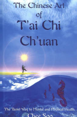 Cover of The Chinese Art of T'Ai Chi Ch'uan