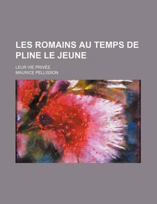 Book cover for Les Romains Au Temps de Pline Le Jeune; Leur Vie Privee