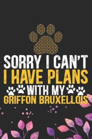 Cover of Sorry I Can't I Have Plans with My Griffon Bruxellois