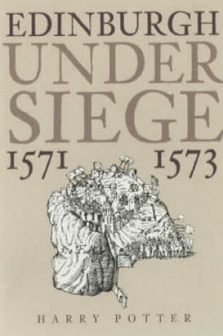 Cover of Edinburgh Under Siege 1571-1573