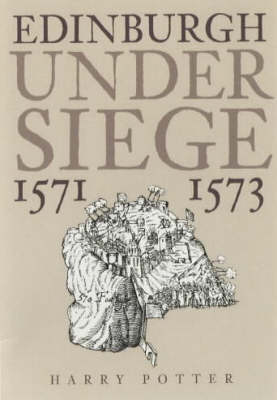 Book cover for Edinburgh Under Siege 1571-1573