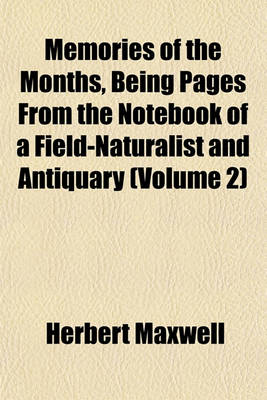 Book cover for Memories of the Months, Being Pages from the Notebook of a Field-Naturalist and Antiquary (Volume 2)