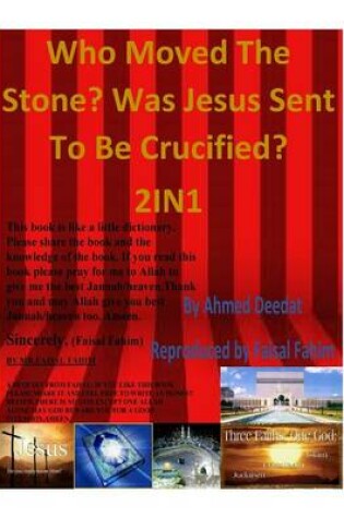 Cover of Who Moved The Stone? Was Jesus Sent to be Crucified? 2IN1