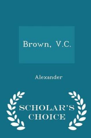 Cover of Brown, V.C. - Scholar's Choice Edition