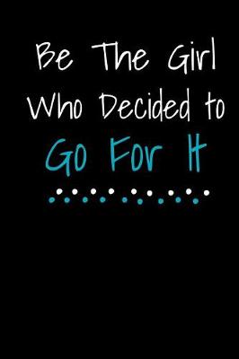 Book cover for Be The Girl Who Decided To Go For It