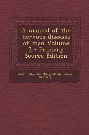 Cover of A Manual of the Nervous Diseases of Man Volume 2 - Primary Source Edition