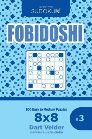 Cover of Sudoku Fobidoshi - 200 Easy to Medium Puzzles 8x8 (Volume 3)