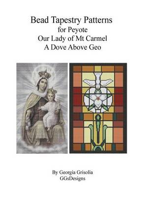 Book cover for Bead Tapestry Patterns for Peyote Our Lady of Mt. Carmel, A Dove Above Geo