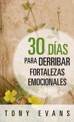 Book cover for 30 Dias Para Derribar Fortalezas Emocionales