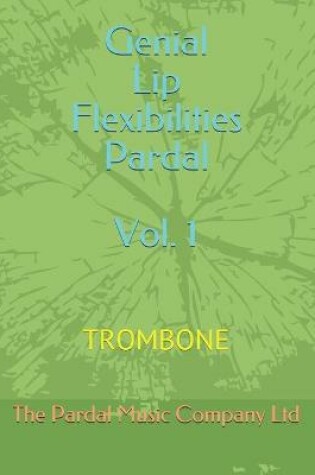 Cover of Genial Lip Flexibilities Pardal Vol. 1