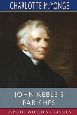 Book cover for John Keble's Parishes (Esprios Classics)