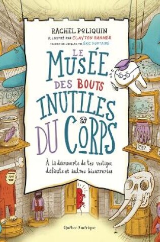 Cover of Le Mus�e Des Bouts Inutiles Du Corps
