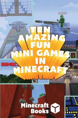 Book cover for Ten Amazing Fun Mini Games in Minecraft