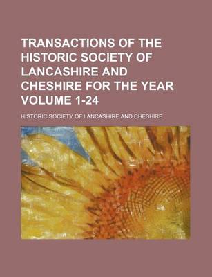 Book cover for Transactions of the Historic Society of Lancashire and Cheshire for the Year Volume 1-24