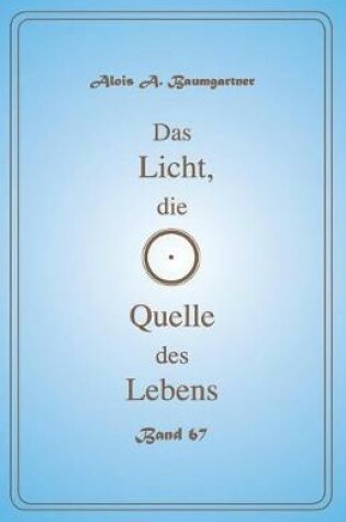 Cover of Das Licht, die Quelle des Lebens - Band 67