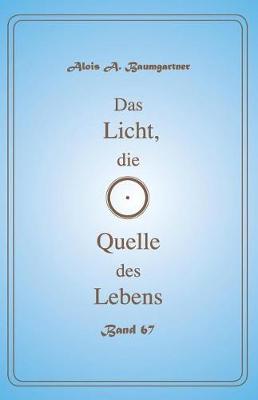 Book cover for Das Licht, die Quelle des Lebens - Band 67